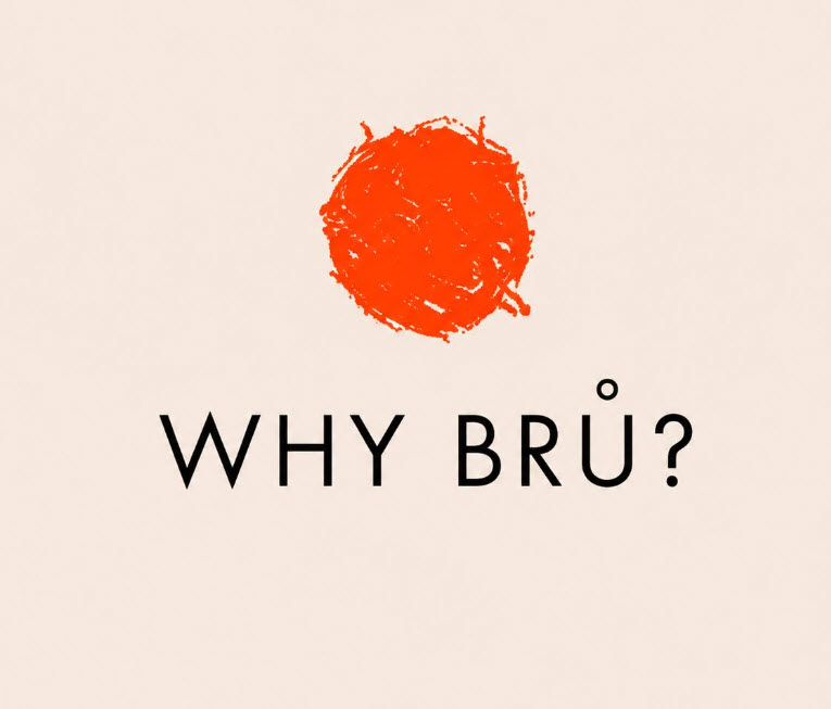 Why BRŮ?
